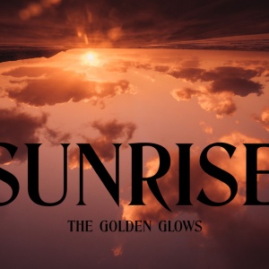 GOLDEN GLOWS - SUNRISE
