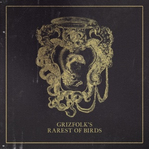 GRIZFOLK - RAREST OF BIRDS