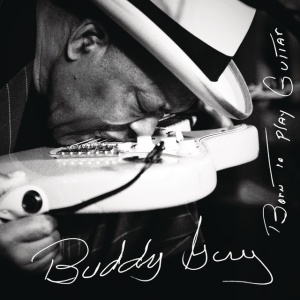 GUY, BUDDY - Born To Play Guitar