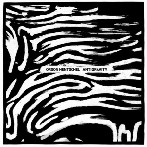 HENTSCHEL, ORSON - ANTIGRAVITY