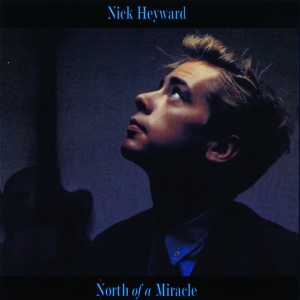 HEYWARD, NICK - NORTH OF A MIRACLE