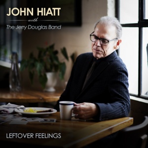 HIATT, JOHN - LEFTOVER FEELINGS