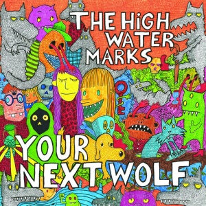 HIGH WATER MARKS - YOUR NEXT WOLF