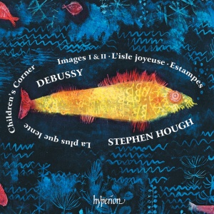 HOUGH, STEPHEN - DEBUSSY: CHILDREN'S CORNER; IMAGES; ESTAMPES ETC.