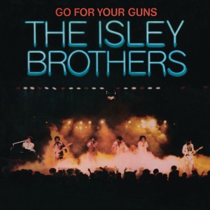 ISLEY BROTHERS, THE - GO FOR YOUR GUNS (1 x LP)