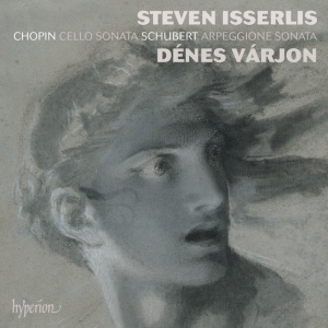 ISSERLIS, STEVEN & DEN... - CHOPIN: CELLO SONATA; SCHUBERT: ARPEGGIONE SONATA