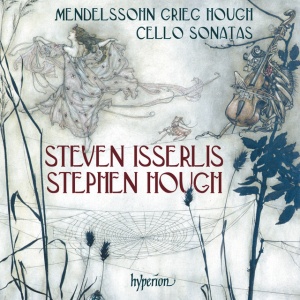 ISSERLIS, STEVEN & STE... - MENDELSSOHN, GRIEG & HOUGH: CELLO SONATAS
