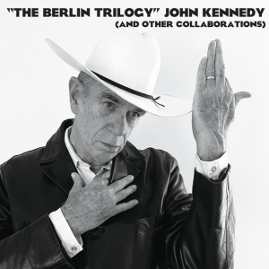 John Kennedy - THE BERLIN TRILOGY (AND OTHER COLLABORATIONS) (1 x CD)