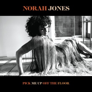 JONES, NORAH - PICK ME UP OFF THE FLOOR