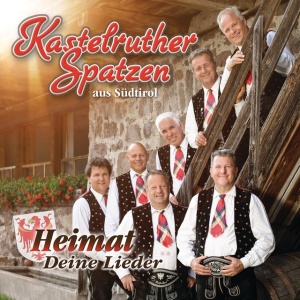 KASTELRUTHER SPATZEN - HEIMAT - DEINE LIEDER
