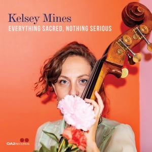 Kelsey Mines - EVERYTHING SACRED, NOTHING SERIOUS (1 x CD)