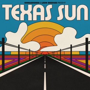 KHRUANGBIN & LEON ... - TEXAS SUN