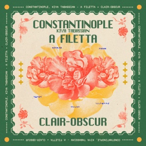 Kiya Tabassian,Constantinople,A Filetta - CLAIR-OBSCUR (1 x CD)