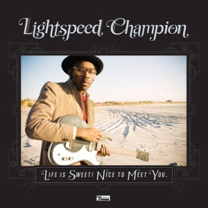 LIGHTSPEED CHAMPION - LIFE IS SWEET NICE TO MEET YOU