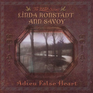 Linda Ronstadt,Ann Savoy - ADIEU FALSE HEART (1 x LP)