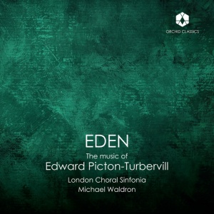 London Choral Sinfonia,Michael Waldron - EDEN: THE MUSIC OF EDWARD PICTON-TURBERVILL (1 x CD)
