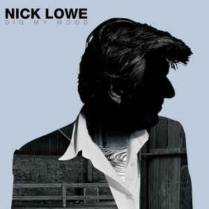 LOWE, NICK - DIG MY MOOD