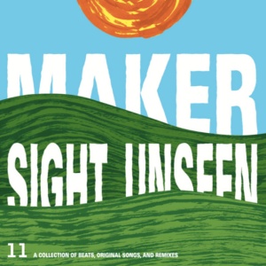 MAKER - SIGHT UNSEEN