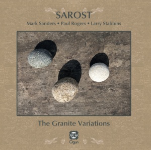 Mark Sanders,Paul Rogers,Larry Stabbins - SAROST: THE GRANITE VARIATIONS (1 x CD)