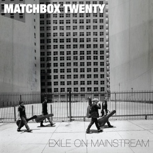 MATCHBOX TWENTY - EXILE ON MAINSTREAM