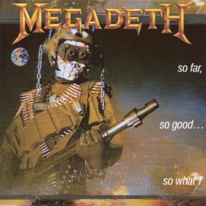 MEGADETH - SO FAR, SO GOOD...SO WHAT!