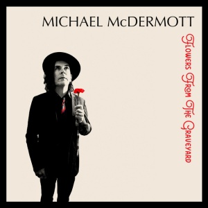 Michael Mcdermott - FLOWERS FROM THE GRAVEYARD (2 x CD)