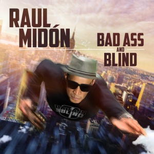 MIDON, RAUL - BAD ASS AND BLIND