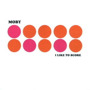 MOBY - I LIKE TO SCORE