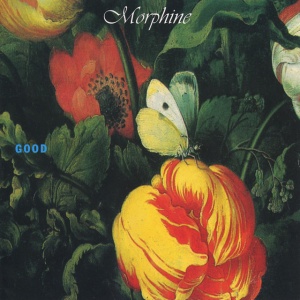 MORPHINE - GOOD