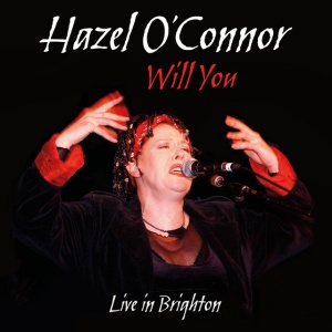 O'CONNOR, HAZEL - WILL YOU LIVE IN BRIGHTON