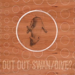 Out Out - SWAN-DIVE? (2 x CD)