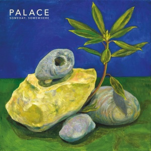 PALACE - SOMEDAY, SOMEWHERE