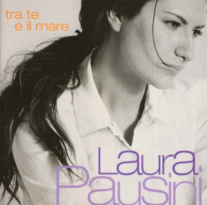 PAUSINI, LAURA - TRA TE E IL MARE