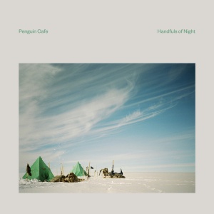PENGUIN CAFE - HANDFULS OF NIGHT