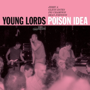 POISON IDEA - YOUNG LORDS