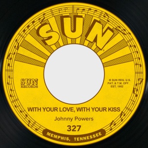 POWERS, JOHNNY - WITH YOUR LOVE, WITH YOUR KISS / BE MINE, ALL MINE