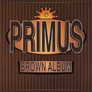 PRIMUS - BROWN ALBUM