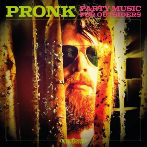 PRONK - PARTY MUSIC FOR OUTSIDERS