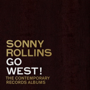 ROLLINS, SONNY - GO WEST!: THE CONTEMPORARY RECORDS ALBUMS