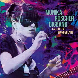 ROSCHER, MONIKA -BIGBAND- - FAILURE IN WONDERLAND