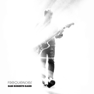 SAM ROBERTS BAND - FREQUENCIES