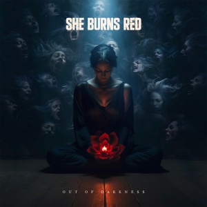 SHE BURNS RED - OUT OF DARKNESS