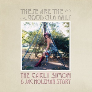 SIMON, CARLY - THESE ARE THE GOOD OLD DAYS