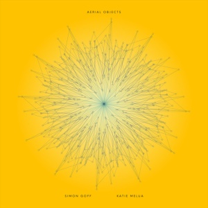 SIMON GOFF & KATIE... - AERIAL OBJECTS