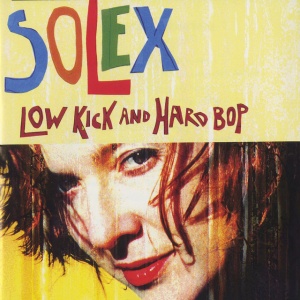 Solex - LOW KICK & HARD BOP (1 x LP)