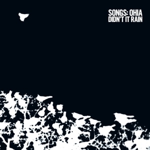 SONGS: OHIA - DIDN'T IT RAIN (DELUXE)