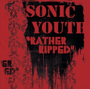 SONIC YOUTH - RATHER RIPPED