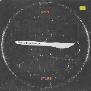 SPIRAL STAIRS - DORIS & THE DAGGERS