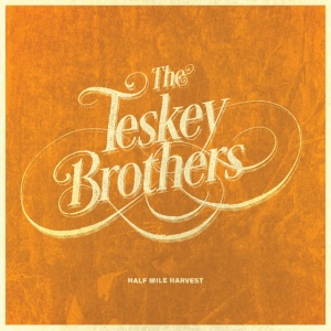 TESKEY BROTHERS - HALF MILE HARVEST
