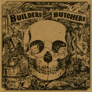 The Builders And The Butchers - THE BUILDERS AND THE BUTCHERS (1 x LP)